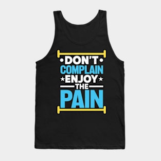 Don't Complain Enjoy the Pain Tank Top